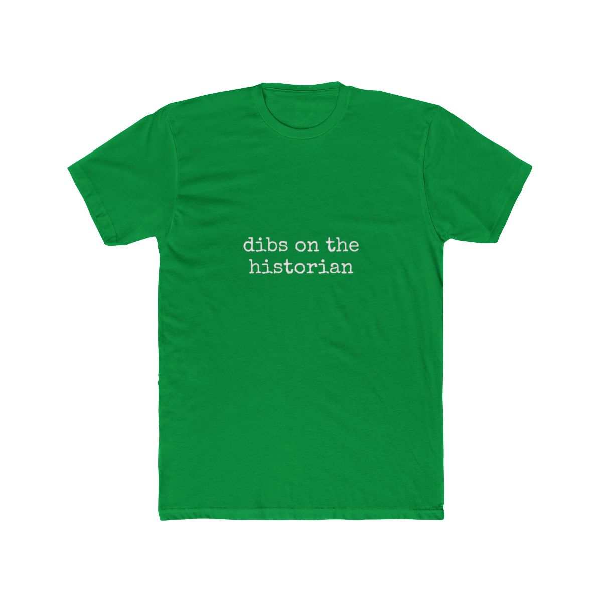 A navy blue t-shirt with the white text "dibs on the historian". The t-shirt is folded on a pair of blue denim jeans. A green box in the top right corner reads "SWEATSHIRTS AVAILABLE!" - alternate angle 3, merchandise