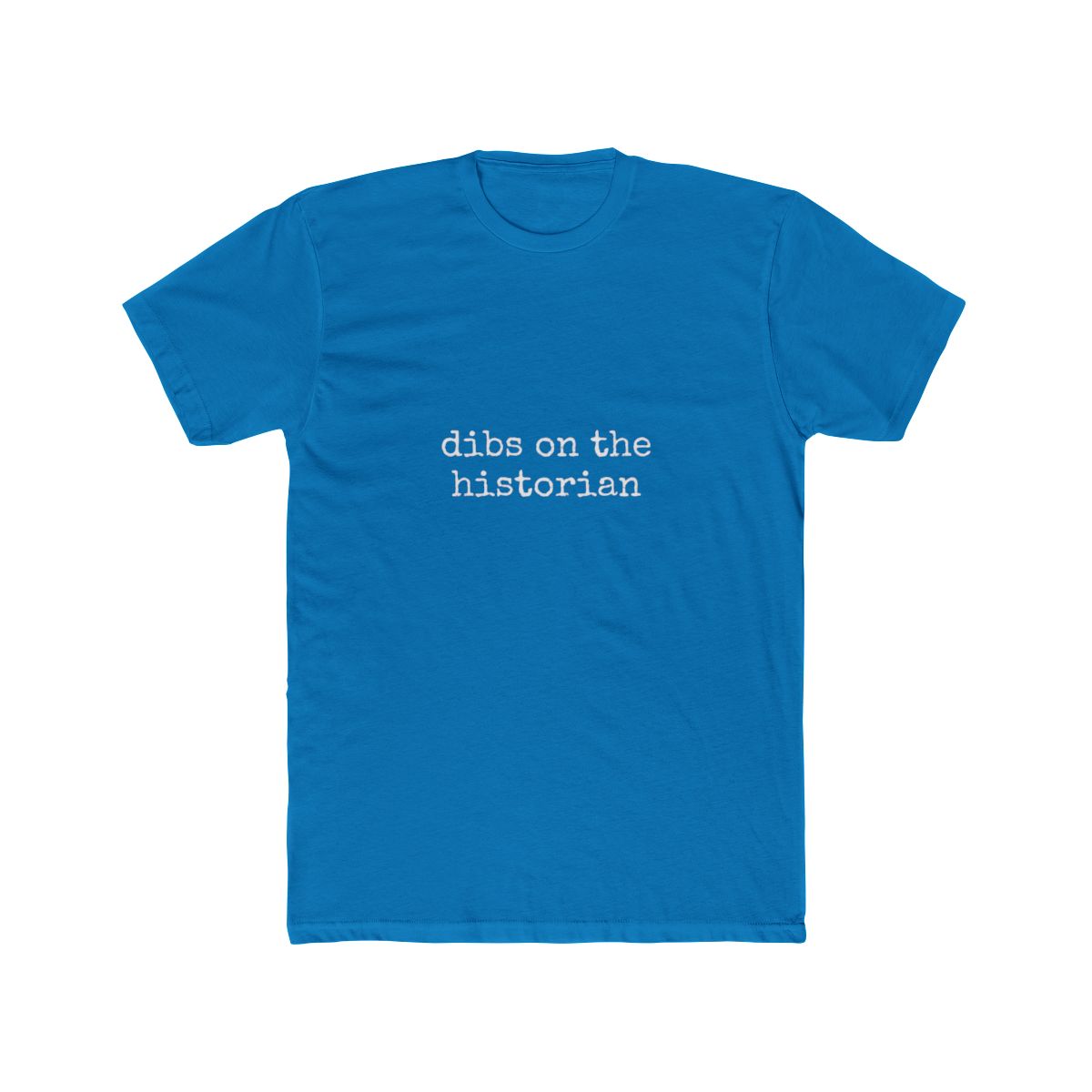 A navy blue t-shirt with the white text "dibs on the historian". The t-shirt is folded on a pair of blue denim jeans. A green box in the top right corner reads "SWEATSHIRTS AVAILABLE!" - alternate angle 4, merchandise