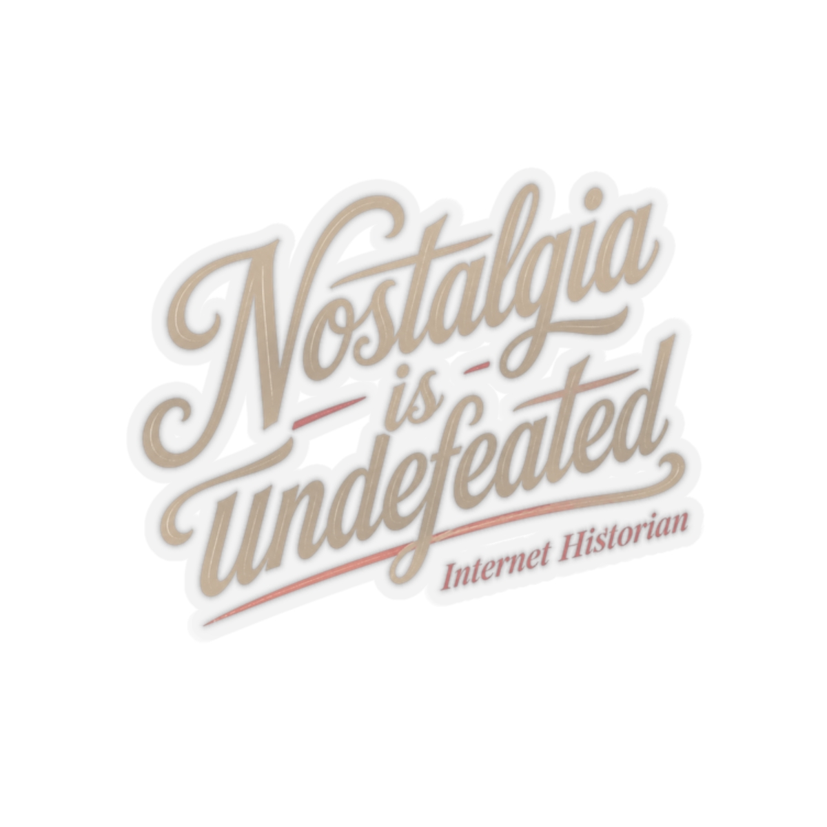Internet Historian "Nostalgia is undefeated" Sticker